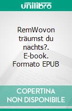 RemWovon träumst du nachts?. E-book. Formato EPUB ebook