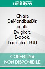 Chiara DeMontibusBis in alle Ewigkeit. E-book. Formato EPUB ebook