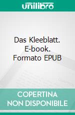Das Kleeblatt. E-book. Formato EPUB ebook