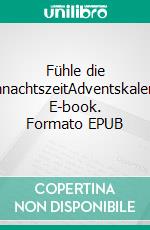 Fühle die WeihnachtszeitAdventskalender. E-book. Formato EPUB ebook