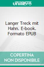 Langer Treck mit Hahn. E-book. Formato EPUB ebook