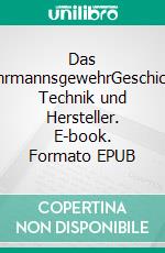 Das WehrmannsgewehrGeschichte, Technik und Hersteller. E-book. Formato EPUB ebook