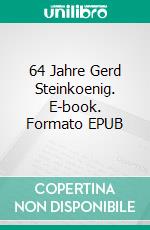 64 Jahre Gerd Steinkoenig. E-book. Formato EPUB ebook