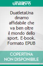 DuatletaUna dinamo affidabile che va ben oltre il mondo dello sport. E-book. Formato EPUB ebook