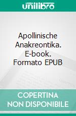 Apollinische Anakreontika. E-book. Formato EPUB ebook