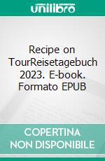 Recipe on TourReisetagebuch 2023. E-book. Formato EPUB ebook