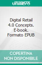 Digital Retail 4.0 Concepts. E-book. Formato EPUB ebook