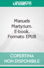 Manuels Martyrium. E-book. Formato EPUB ebook