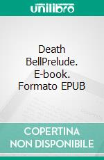 Death BellPrelude. E-book. Formato EPUB ebook