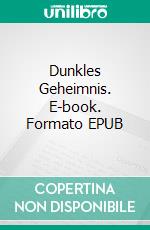 Dunkles Geheimnis. E-book. Formato EPUB ebook