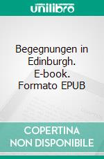 Begegnungen in Edinburgh. E-book. Formato EPUB ebook