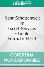 NanniSchattenwelt im Escort-Service. E-book. Formato EPUB ebook