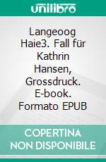 Langeoog Haie3. Fall für Kathrin Hansen, Grossdruck. E-book. Formato EPUB ebook