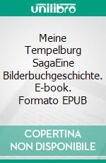 Meine Tempelburg SagaEine Bilderbuchgeschichte. E-book. Formato EPUB ebook