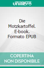 Die Motzkartoffel. E-book. Formato EPUB ebook