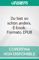 Du bist so schön anders. E-book. Formato EPUB ebook