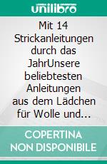 Mit 14 Strickanleitungen durch das JahrUnsere beliebtesten Anleitungen aus dem Lädchen für Wolle und Handarbeit. E-book. Formato EPUB ebook