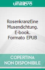 RosenkranzEine Musendichtung. E-book. Formato EPUB ebook