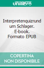 Interpretenquizrund um Schlager. E-book. Formato EPUB ebook