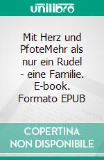 Mit Herz und PfoteMehr als nur ein Rudel - eine Familie. E-book. Formato EPUB ebook