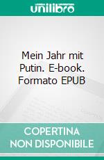 Mein Jahr mit Putin. E-book. Formato EPUB ebook