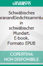 Schwäbisches DuranandGedichtsammlung in schwäbischer Mundart. E-book. Formato EPUB ebook