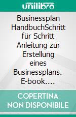 Businessplan HandbuchSchritt für Schritt Anleitung zur Erstellung eines Businessplans. E-book. Formato EPUB ebook