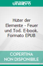 Hüter der Elemente - Feuer und Tod. E-book. Formato EPUB ebook