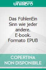 Das FühlenEin Sinn wie jeder andere. E-book. Formato EPUB ebook