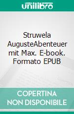 Struwela AugusteAbenteuer mit Max. E-book. Formato EPUB ebook