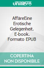 AffäreEine Erotische Gelegenheit. E-book. Formato EPUB ebook