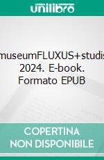 museumFLUXUS+studis 2024. E-book. Formato EPUB ebook