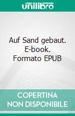 Auf Sand gebaut. E-book. Formato EPUB ebook