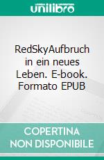 RedSkyAufbruch in ein neues Leben. E-book. Formato EPUB ebook