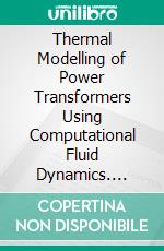 Thermal Modelling of Power Transformers Using Computational Fluid Dynamics. E-book. Formato EPUB ebook