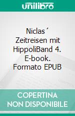 Niclas´ Zeitreisen mit HippoliBand 4. E-book. Formato EPUB ebook