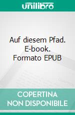 Auf diesem Pfad. E-book. Formato EPUB ebook
