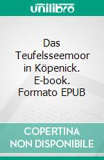 Das Teufelsseemoor in Köpenick. E-book. Formato EPUB ebook