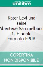 Kater Levi und seine AbenteuerSammelband 1. E-book. Formato EPUB ebook