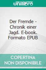 Der Fremde - Chronik einer Jagd. E-book. Formato EPUB ebook