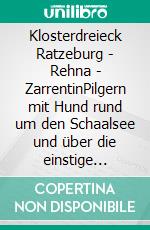 Klosterdreieck Ratzeburg - Rehna - ZarrentinPilgern mit Hund rund um den Schaalsee und über die einstige innerdeutsche Grenze. E-book. Formato EPUB ebook