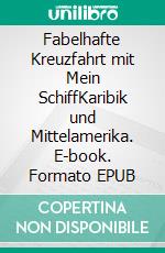 Fabelhafte Kreuzfahrt mit Mein SchiffKaribik und Mittelamerika. E-book. Formato EPUB ebook