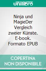 Ninja und MagieDer Vergleich zweier Künste. E-book. Formato EPUB ebook