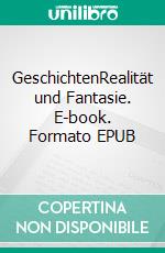GeschichtenRealität und Fantasie. E-book. Formato EPUB ebook