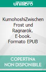 KumohoshiZwischen Frost und Ragnarök. E-book. Formato EPUB ebook