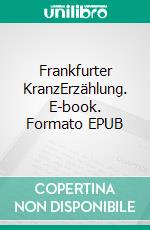 Frankfurter KranzErzählung. E-book. Formato EPUB ebook