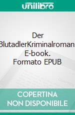 Der BlutadlerKriminalroman. E-book. Formato EPUB ebook
