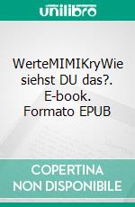 WerteMIMIKryWie siehst DU das?. E-book. Formato EPUB ebook