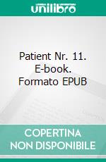 Patient Nr. 11. E-book. Formato EPUB ebook