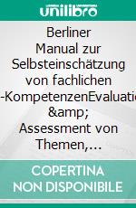 Berliner Manual zur Selbsteinschätzung von fachlichen IT-KompetenzenEvaluation &amp; Assessment von Themen, Vokabeln und Qualifizierungsbedarf im Fachbereich Informatik. E-book. Formato EPUB ebook